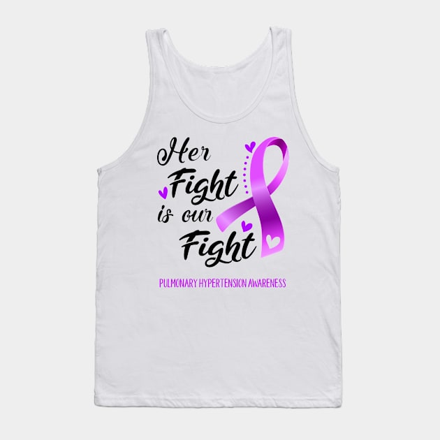 Her Fight is our Fight Pulmonary Hypertension Awareness Support Pulmonary Hypertension Warrior Gifts Tank Top by ThePassion99